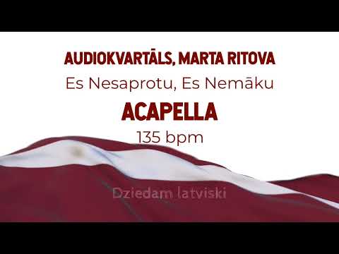 AudioKvartāls, Marta Ritova - Es Nesaprotu, Es Nemāku acapella