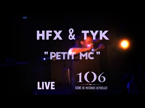 HFX & TYK - Petit MC - Live @Le106