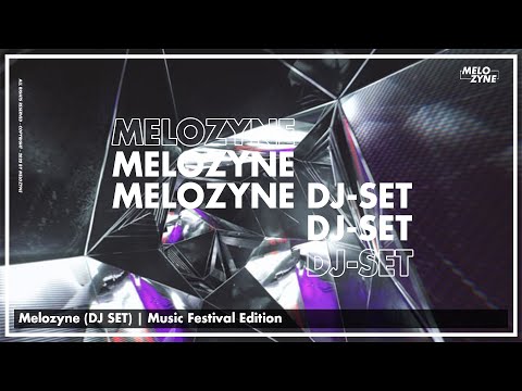 Melozyne (DJ-SET) | Music Festival Edition