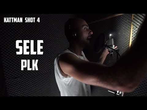 SELE PLK - KATTMAN SHOT 4 (Prod by Ross)