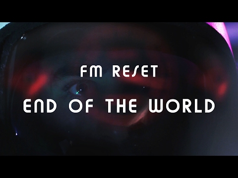 FM Reset - End Of The World