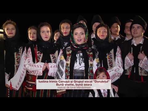 🎅 Iustina Irimia & grupul vocal „Dorulețul” - Bună vreme, bună seara (colind)