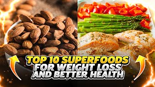 Top 10 SuperFoods For Weight Loss And Better Health