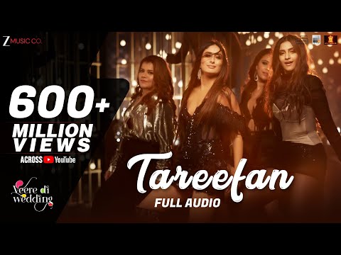 Tareefan - Full Audio |Veere Di Wedding |QARAN|Badshah|Kareena Kapoor Khan,Sonam Kapoor,Swara&Shikha