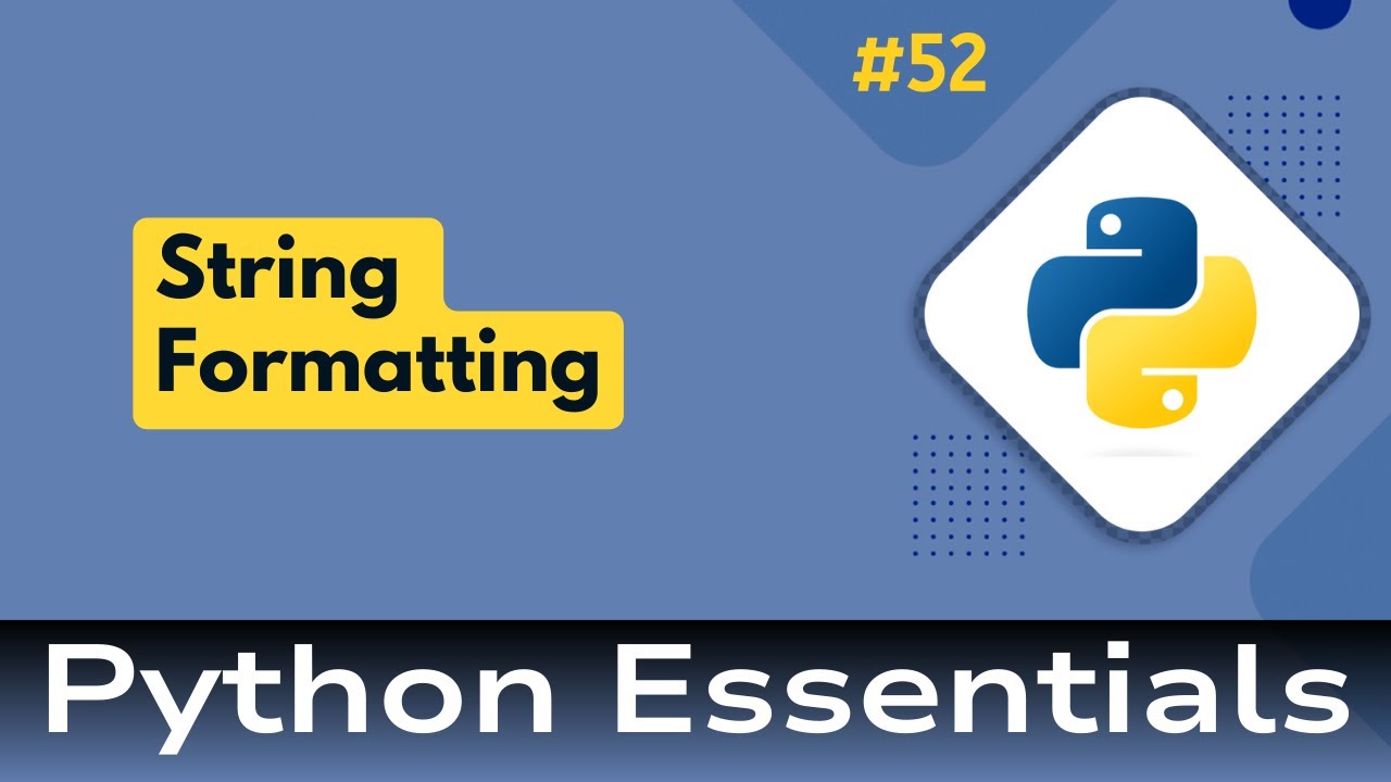 52. Python Essentials: String Formatting in Python: Formatting Text with Style and Precision