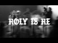 Holy Is He