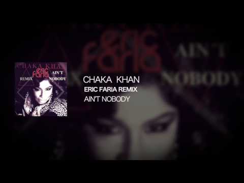 Eric Faria Remix - Chaka Khan - Ain't Nobody