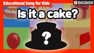 [Is it a cake?] Educational Song for Kids | BIG SHOW #1-1 ★BIGBOX