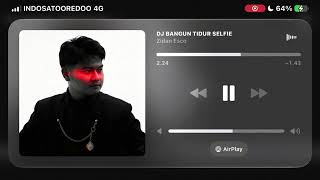 Download lagu DJ BANGUN TIDUR SELFIE X MASHUP LOS DOL - Zidan Esco mp3