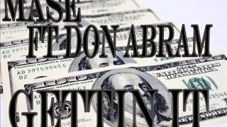 Mase Ft. Don Abram- Gettin It
