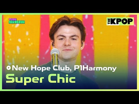New Hope Club, P1Harmony, Super Chic [THE SHOW 230425]