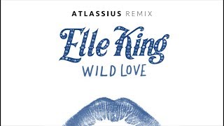 Elle King - Wild Love (Atlassius Remix)