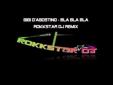 Gigi D'Agostino - bla bla bla (Rokkstar DJ Remix)
