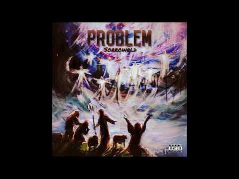 Sorrowrld - Problem (Official Audio)