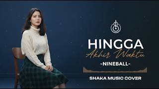 Download lagu HINGGA AKHIR WAKTU - NINEBALL | COVER BY SHAKA MUSIC mp3