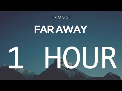 INOSSI - Far Away 1 hour version (FHD)