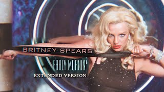Britney Spears - Early Mornin' (Extended Version)