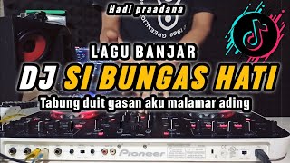 Download lagu DJ SI BUNGAS HATI - TABUNG DUIT GASAN AKU MALAMAR ADING  - LAGU BANJAR VIRAL TIKTOK 2024 mp3