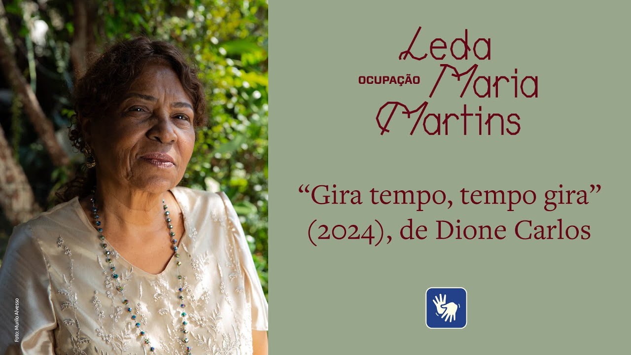 Ocupação Leda Maria Martins – “Gira tempo, tempo gira", de Dione Carlos