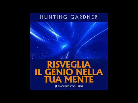 Risveglia il GENIO nella Tua MENTE (Lavorare con Dio) - Audiolibro di Gardner Hunting