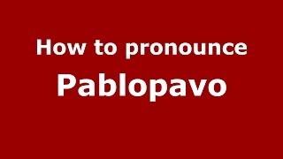 How to pronounce Pablopavo