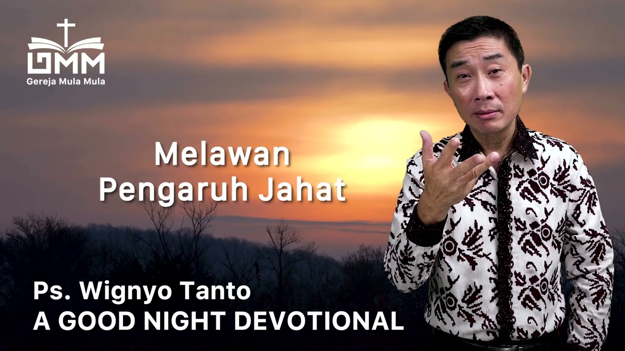 a Good Night Devotional | Melawan Pengaruh Jahat | Ps. Wignyo Tanto