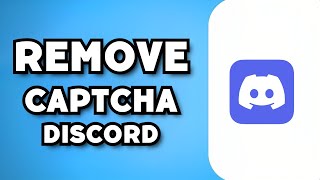 How To Remove Captcha From Discord (2023 Guide)