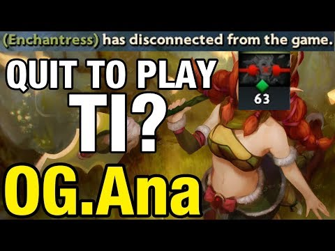 QUIT TO PLAY TI? - OG.Ana Plays Enchantress - Dota 2