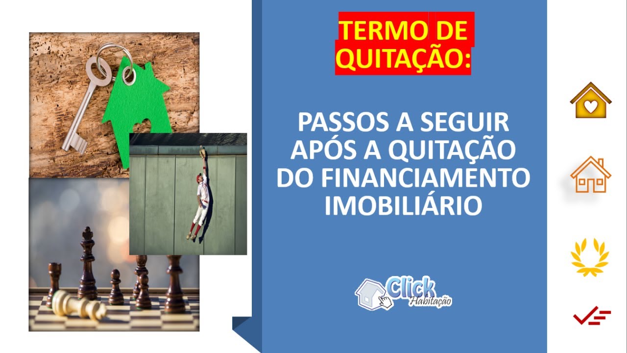TERMO DE QUITAÇÃO - PASSOS A SEGUIR APÓS A QUITAÇÃO DO FINANCIAMENTO IMOBILIÁRIO