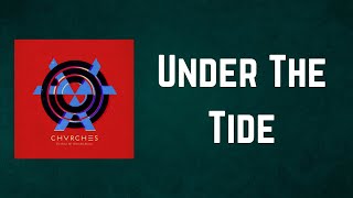 CHVRCHES - Under The Tide (Lyrics)