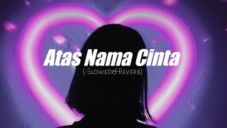 Download lagu Rossa - Atas Nama Cinta (Slowed Reverb) mp3