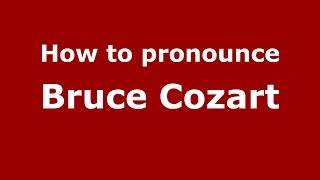 How to pronounce Bruce Cozart