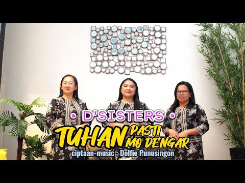 D'SISTERS - TUHAN PASTI MO DENGAR - LAGU ROHANI TERBARU (OFFICIAL MUSIC VIDEO)