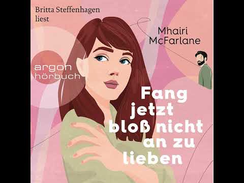 Mhairi McFarlane - Fang jetzt bloß nicht an zu lieben