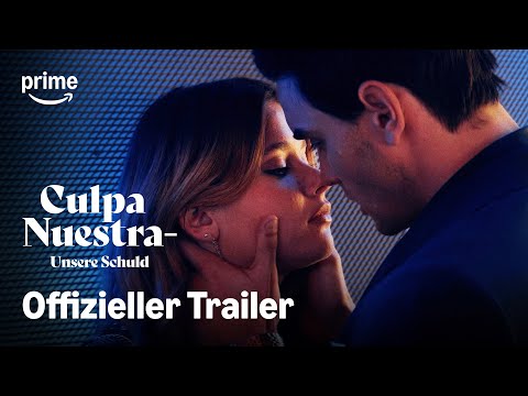 Culpa Nuestra − Unsere Schuld | Offizieller Trailer | Prime Video