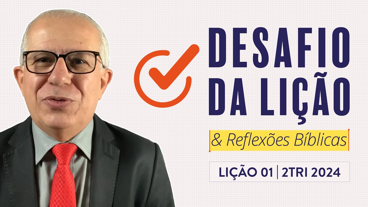 Desafio da Lição 01 (2Tri2024 Betel Dominical) — Pr. Luiz Prates