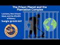 The Prison Planet and the  Plantation Complex
