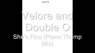 Velore and Double O - She's Fine (Piano Thump Mix).wmv