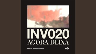 INV020: AGORA DEIXA Lyrics English Translation