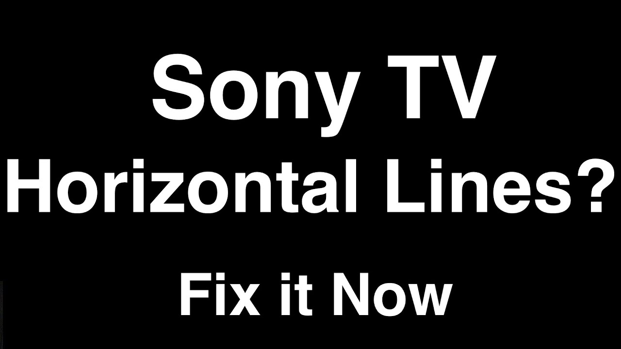 Why does my Sony LCD TV have horizontal lines on the screen? Tipseri