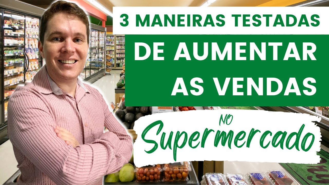 Como eu aumentei as vendas no meu supermercado