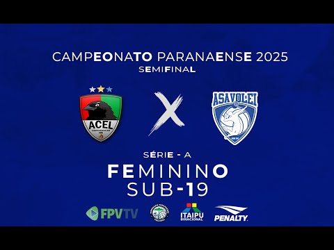 PARANAENSE SUB-19 - SÉRIE A - FEM - SEMI FINAL - ACEL CHOPINZINHO x SANTA HELENA/ASAVOLEI