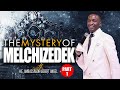 The Mystery Of Melchizedek Part 1 H E Ambassador Uebert Angel