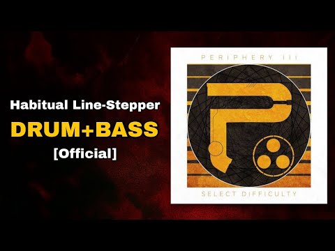 Periphery - Habitual Line Stepper (Official Drum + Bass)