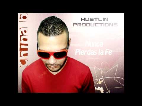 China B - Nunca Pierdas la Fe (Hustlin Productions 2012)