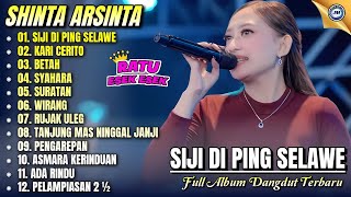 Download lagu Shinta Arsinta full Album || SIJI DI PING SELAWE - KARI CERITO - BETAH - Dangdut Koplo Terbaru 2026 mp3