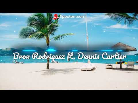Broz Rodriguez, Dennis Cartier - Closer