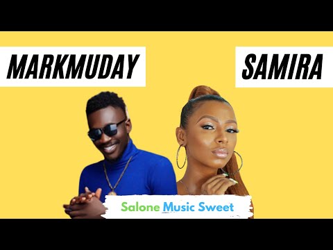 Markmuday Ft  Samira  Shoko | Salone Music Sweet