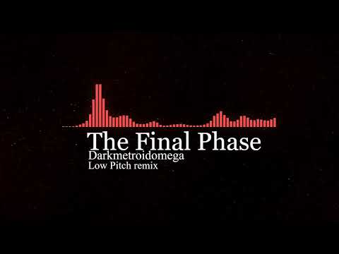 Darkmetroidomega- The Final Phase [Low pitch remix]