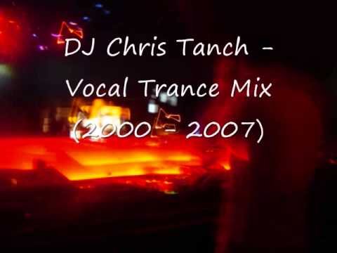 DJ Chris Tanch - Vocal Trance Mix (2000 - 2007)